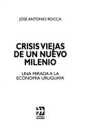 Cover of: Crisis viejas de un nuevo milenio: una mirada a la economía uruguaya