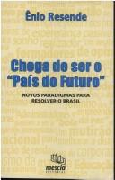 Cover of: Chega de ser o "País do Futuro": novos pardigmas para resvolver o Brasil