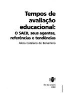 Cover of: Tempos de avaliação educacional: o SAEB, seus agentes, referências e tendências