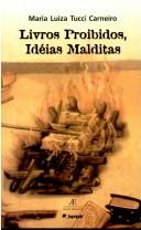 Cover of: Livros proibidos, idéias malditas by Maria Luiza Tucci Carneiro