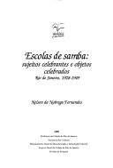 Cover of: Escolas de samba: sujeitos celebrantes e objetos celebrados, Rio de Janeiro, 1928-1949