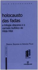 Cover of: Holocausto das fadas: a trilogia obscena e o carmelo bufólico de Hilda Hilst