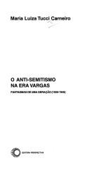 Cover of: O anti-semitismo na era Vargas: fantasmas de uma geração, 1930-1945