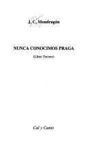 Cover of: Nunca conocimos Praga (libro tercero)