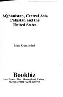 Cover of: Afghanistan, Central Asia, Pakistan and the United States by Mūsá K̲h̲ān Jalālzaʼī