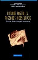 Cover of: Futuros possíveis, passados indesejáveis: selo da OAB, provão e avaliação do ensino superior