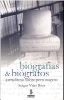 Cover of: Biografias & biógrafos: jornalismo sobre personagens