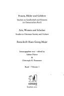 Cover of: Frauen, bilder und gelehrte by herausgegeben von Sabine Prätor & Christoph K. Neumann = Arts, women and scholars : studies in Ottoman society and culture / edited by Sabine Prätor & Christoph K. Neumann.