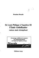 Cover of: De Louis Philippe à Napoléon III: l'émir Abdelkader vaincu mais triomphant