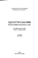 Cover of: L' eclettico Jacobbi: percorsi multipli tra letteratura e teatro : atti della giornata di studio, Firenze, 14 gennaio 2002