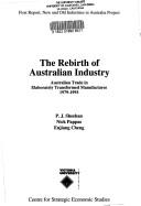 Cover of: The rebirth of Australian industry: Australian trade in elaborately transformed manufactures, 1979-1993