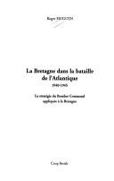 Cover of: La Bretagne dans la bataille de l'Atlantique, 1940-1945 by Roger Huguen