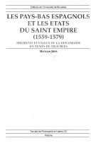 Cover of: Les Pays-Bas espagnols et les Etats du Saint Empire (1559-1579): priorités et enjeux de la diplomatie en temps de troubles