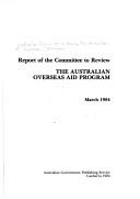 Report of the Committee to Review the Australian Overseas Aid Program, March 1984 by Australia. Committee to Review the Australian Overseas Aid Program.