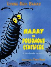 Harry the Poisonous Centipede by Lynne Reid Banks, Tony Ross