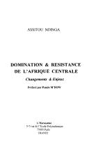 Cover of: Domination et résistance de l'Afrique centrale: changements et enjeux