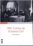 Cover of: 1891, crónica de la guerra civil by Jorge Núñez P.