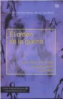 Cover of: El orden de la guerra: las FARC-EP entre la organización y la política