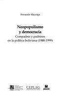 Cover of: Neopopulismo y democracia: compadres y padrinos en la política boliviana (1988-1999)