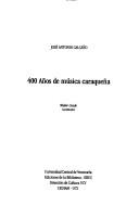 400 años de música caraqueña by José Antonio Calcaño