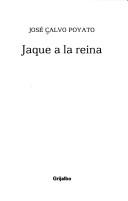 Cover of: Jaque a la reina by José Calvo Poyato