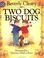 Cover of: Two Dog Biscuits