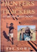 Hunters and trackers of the Australian desert by Pat Lowe