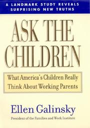 Cover of: Ask the Children: What America's Children Really Think About Working Parents