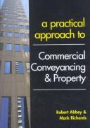 Cover of: A practical approach to commercial conveyancing & property