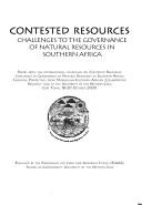 Cover of: Contested resources: challenges to the governance of natural resources in southern Africa : papers from the international symposium on 'Contested resources: challenges to governance of natural resources in southern Africa: emerging perspectives from Norwegian-southern African collaborative research' held at the University of the Western Cape, Cape Town, 18-20 October 2000