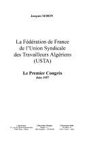 Cover of: La Fédération de France de l'Union syndicale des travailleurs algériens, USTA by Jacques Simon