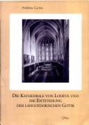 Die Kathedrale von Lodève und die Entstehung der languedokischen Gotik by Andreas Curtius