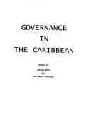 Governance in the Caribbean by Selwyn D. Ryan, Ann Marie Bissessar