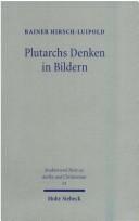 Cover of: Plutarchs Denken in Bildern: Studien zur literarischen, philosophischen und religiösen Funktion des Bildhaften