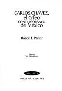 Cover of: Carlos Chávez, el Orfeo contemporáneo de México by Robert L. Parker, Robert L. Parker