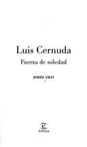 Cover of: Luis Cernuda, fuerza de soledad