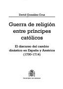 Cover of: Guerra de religión entre príncipes católicos by David González Cruz