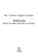 Cover of: Garcilaso: poeta del amor, caballero de la guerra