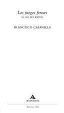 Cover of: Los juegos feroces by Francisco Casavella