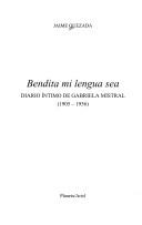 Cover of: Bendita mi lengua sea: diario íntimo de Gabriela Mistral (1905-1956)