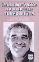 Cover of: doce cuentos peregrinos Tres perspectivas de análisis en el marco de la obra de Gabriel García Márquez by Jesús Humberto Florencia
