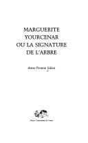 Cover of: Marguerite Yourcenar, ou, La signature de l'arbre