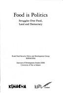 Cover of: Food is politics: struggles over food, land, and democracy.