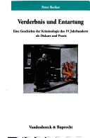 Cover of: Verderbnis und Entartung: eine Geschichte der Kriminologie des 19. Jahrhunderts als Diskurs und Praxis