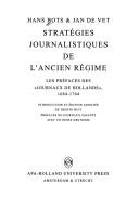 Cover of: Stratégies journalistiques de l'ancien régime: les préfaces des "journaux de Hollande," 1684-1764 : introduction et édition annotée de trente-huit préfaces de journaux savants, avec un index des noms