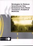 Cover of: Strategies to reduce greenhouse gas emissions from road transport | 