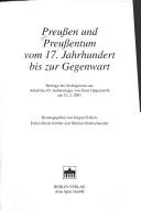 Cover of: Preussen und Preussentum vom 17. Jahrhundert bis zur Gegenwart: Beiträge des Kolloquiums aus Anlass des 65. Geburtstages von Ernst Opgenoorth am 12.2.2001