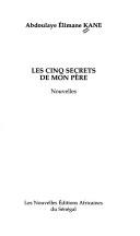 Cover of: Les cinq secrets de mon père: nouvelles