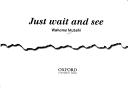 Just wait and see by Wahome Mutahi