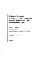 Cover of: Delivery of services to smallholder coffee farmers and impacts on production under liberalization in Kenya